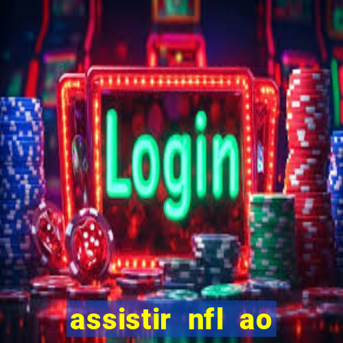 assistir nfl ao vivo gratis